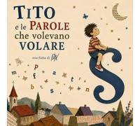 TITO E LE PAROLE CHE VOLEVANO VOLARE