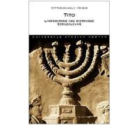 Tito. L'imperatore che distrusse Gerusalemme