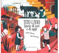 Libri Sabina Colloredo / Marco Brancato - Tito Livio. Storie Di Ieri E Di Oggi.