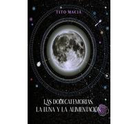 Tito Maciá Las Dodecatemorias, La Luna y La Alimentación (Tascabile)