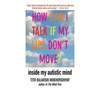 Tito Rajarshi Mukhopadhyay How Can I Talk If My Lips Don't Move? (Tascabile)