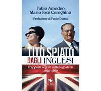 Tito spiato dagli inglesi. I rapporti segreti sulla Jugoslavia 1968-1980