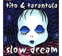 Tito & Tarantula - Slow dream [Single-CD]