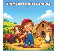 Tito Visita la Granja de la Abuela: Libro para Colorear de Animales de Granja para Niños de 2 a 9 Años | 86 Páginas de Dibujos Grandes y Sencillos de Vacas, Gallinas, Tractores y Huertos para Pintar