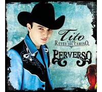 Tito Y Los Reyes Del Camino - Perverso
