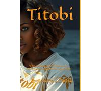 Titobi: - "The Awakening of Titobi: Love, Redemption, and a New Beginning"