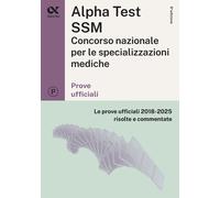 Titolo: Alpha Test SSM. Le prove ufficiali 2018-2025 risolte e co