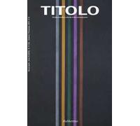 Titolo. Rivista scientifica e culturale d'arte contemporanea. Vol. 11