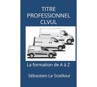 TITRE PROFESSIONNEL CLVUL: La formation de A à Z