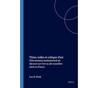 Titres, Toiles Et Critique D'art: Déterminants Institutionnels Du Discours Sur L art Au Dix-neuvième Siècle En France: 210