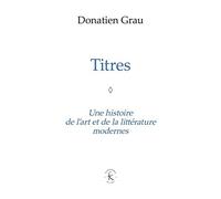 Titres: Une Histoire De L'art Et De La Litterature Modernes: Une histoire de l'art et de la littérature modernes