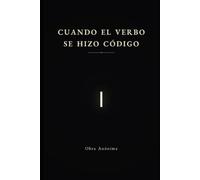 Título: Cuando el Verbo se Hizo Código