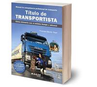 Título de transportista. Manual de competencia profesional de transporte: Cómo obtenerlo con el mínimo tiempo y esfuerzo