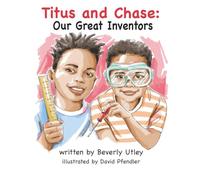 Titus and Chase: Our Great Inventors