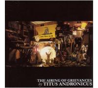 Titus Andronicus - Airing of Grievances