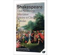 Titus Andronicus: JULES CESAR. ANTOINE ET CLEOPATRE. CORIOLAN