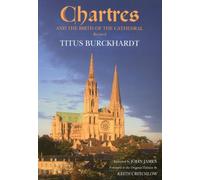 Titus Burckhardt Chartres and the Birth of the Cathedral (Tascabile)