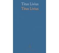Titus Livius: Selections From The First Five Books, Together With The Twenty-First And Twenty-Second Books Entire