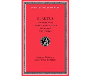Titus Maccius P The Merchant. The Braggart Soldier. The Ghost (Copertina rigida)