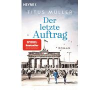 Titus Müll Der letzte Auftrag: Roman (Die Spionin-Reihe, Band (Tascabile)