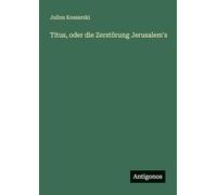Titus, oder die Zerstörung Jerusalem's