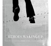 Tivel, Anna - Heroes Waking Up