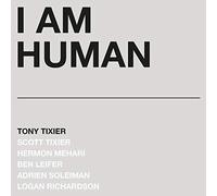 Tixier, Tony - I Am Human