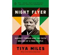 Night Flyer: Harriet Tubman and the Faith Dreams of a Free People