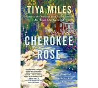 Tiya Miles The Cherokee Rose (Tascabile)