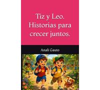 Tiz y Leo: Historias para crecer juntos