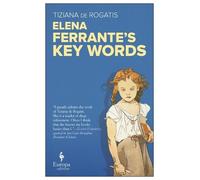 Tiziana de Rogatis Elena Ferrante's Key Words (Tascabile)