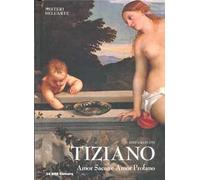 Tiziano. Amor sacro e amor profano. Ediz. illustrata