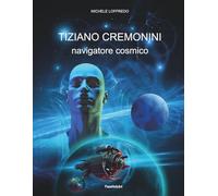 Tiziano Cremonini navigatore cosmico