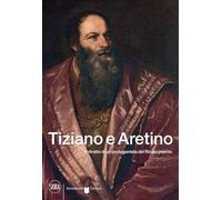 Tiziano e Aretino. Il ritratto di un protagonista del Rinascimento - Rodes...