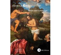 Tiziano e il paesaggio-Titian and landscape - Aikema B. (cur.); Dalla Cost...