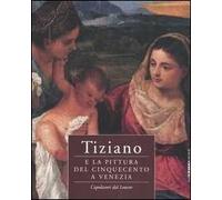 Tiziano e la pittura del Cinquecento a Venezia. Capolavori dal Louvre. Catalogo della mostra (Brescia, 23 ottobre 2004-20 marzo 2005)