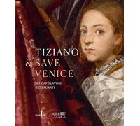 Tiziano e Save Venice. Sei capolavori restaurati