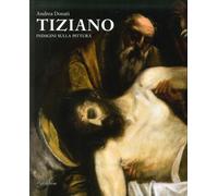 Tiziano. Indagini sulla Pittura - [Etgraphiae]
