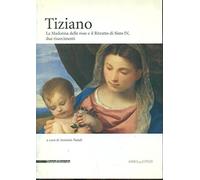 Tiziano. La Madonna delle Rose e il Ritratto di Sisto IV. Due risarcimenti