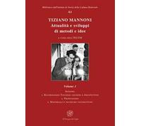 Tiziano Mannoni. Attualità e sviluppi di metodi e idee. Nuova ediz.. Vol. 1: Ricordando Tiziano: lezioni e prospettive-Produzioni-Materiali e tecniche costruttive