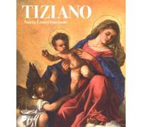 Tiziano. Sacra conversazione. Catalogo della mostra (Milano, 5 dicembre 2017-14 gennaio 2018). Ediz. a colori