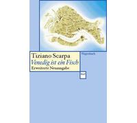 Tiziano Scarpa Venedig ist ein Fisch: Erweiterte Neuausgabe (Wagenba (Tascabile)