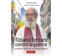 TIZIANO TERZANI CONTRO LA GUERRA - GERMANI GLORIA - TERRA NUOVA EDIZIONI