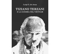 Tiziano Terzani e la guerra nel Vietnam - [Solfanelli]