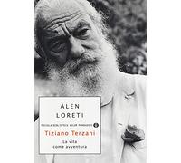 Tiziano Terzani: la vita come avventura
