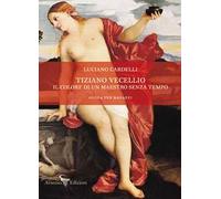Tiziano Vecellio. Il colore di un maestro senza tempo