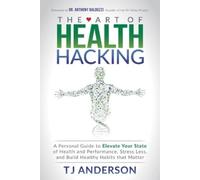 TJ Anderson The Art of Health Hacking (Tascabile)
