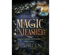 Tj Green Magic Unleashed (Copertina rigida) White Haven Witches