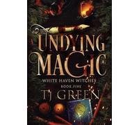 Tj Green Undying Magic (Copertina rigida) White Haven Witches