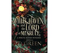 Tj Green White Haven and the Lord of Misrule (Copertina rigida)